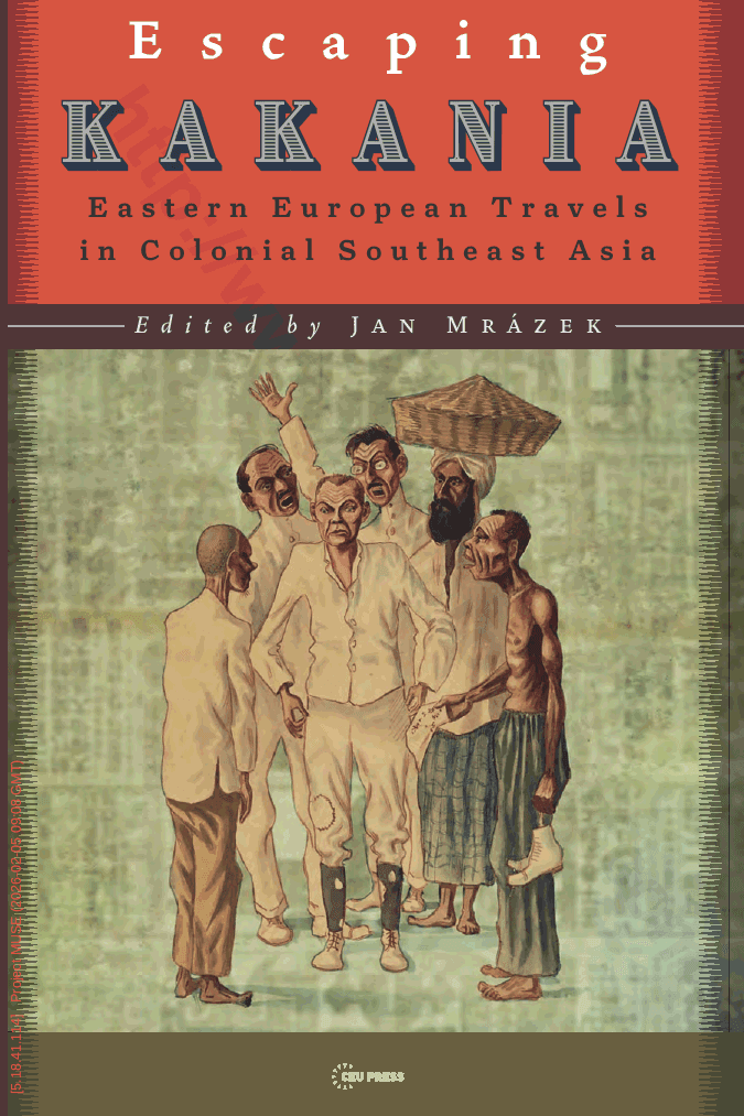 Escaping Kakania. Eastern European travels in colonial Southeast Asia